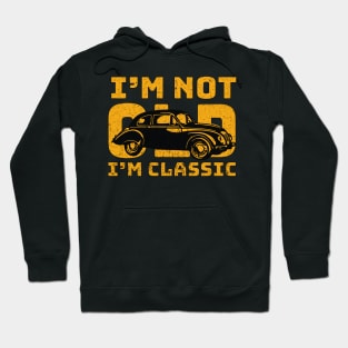 FUNNY SARCASTIC I'M NOT OLD I'M CLASSIC OLD CAR DESIGN Hoodie